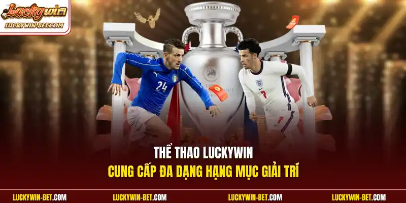 Thể thao Luckywin cung cấp đa dạng hạng mục giải trí