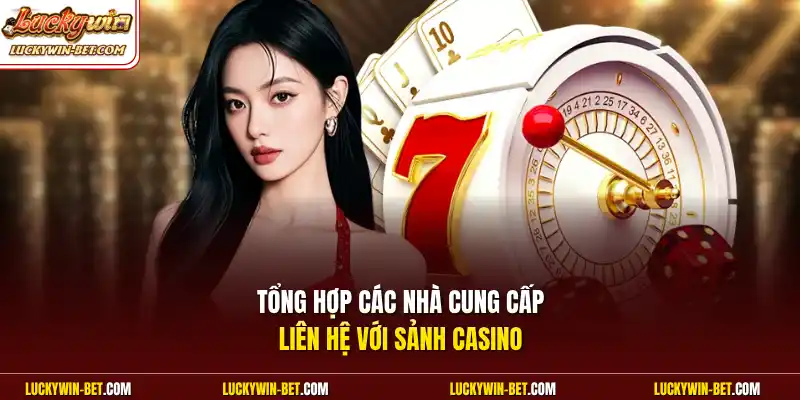 Tổng hợp các nhà cung cấp liên hệ với sảnh Casino