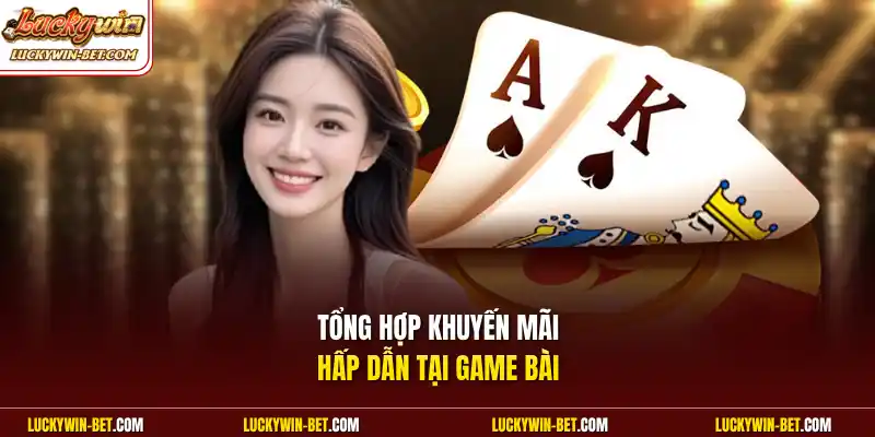 Tổng hợp khuyến mãi hấp dẫn tại game bài